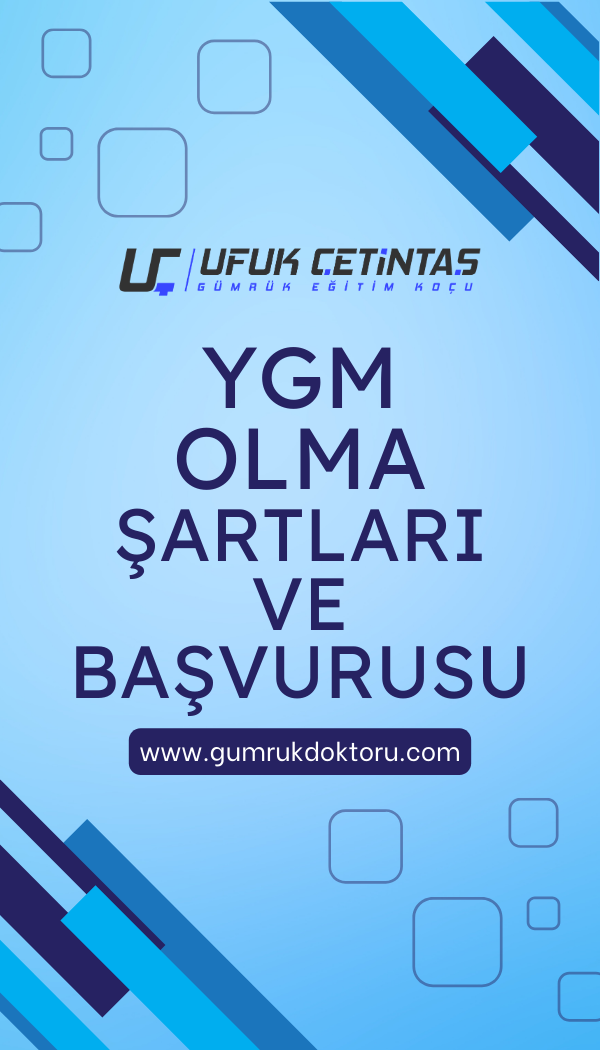 Yetkilendirilmiş Gümrük Müşaviri (YGM) Olma Şartları